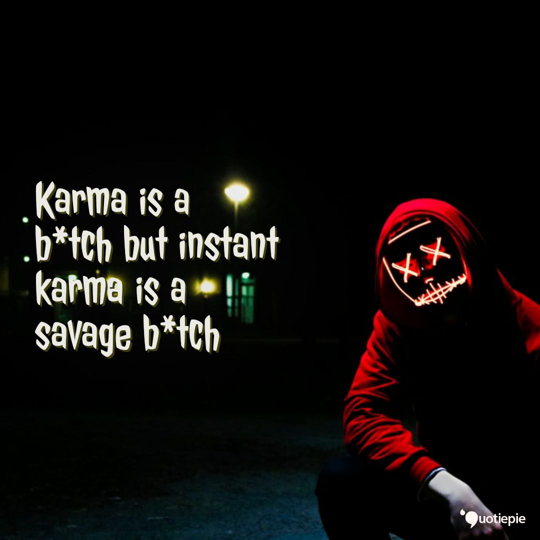 Featured image of post Instant Karma Savage Karma Quotes